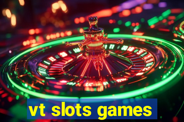vt slots games